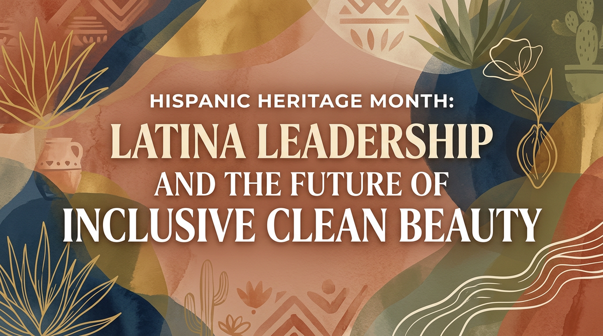 Hispanic Heritage Month: Latina Leadership and the Future of Inclusive Clean Beauty